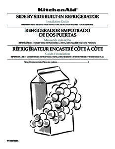 SIDE BY SIDE BUILT-IN REFRIGERATOR Installation Guide IMPORTANT: READ AND SAVE THESE INSTRUCTIONS. INSTALLATION REQUIRES 2 OR MORE PEOPLE. REFRIGERADOR EMPOTRADO DE DOS PUERTAS