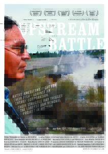 UPSTREAM BATTLE Native Americans fight for their fish – against an energy corporation. Their struggle may trigger the largest dam removal project in history. “Since the beginning of time,” they‘ve been living al