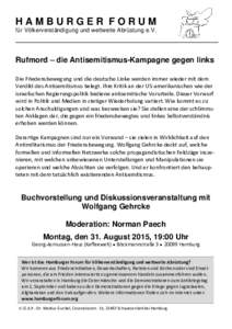 HAMBURGER FORUM für Völkerverständigung und weltweite Abrüstung e.V. Rufmord – die Antisemitismus-Kampagne gegen links Die Friedensbewegung und die deutsche Linke werden immer wieder mit dem Verdikt des Antisemitis