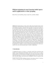 Efficient planning in non-Gaussian belief spaces and its application to robot grasping Robert Platt, Leslie Kaelbling, Tomas Lozano-Perez, and Russ Tedrake Abstract The limited nature of robot sensors make many important