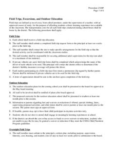 Procedure 2320P Page 1 of 6 Field Trips, Excursions, and Outdoor Education Field trips are defined as travel away from school premises, under the supervision of a teacher, with an approved course of study, for the purpos