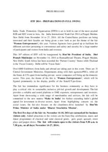 PRESS RELEASE  IITF 2014 – PREPARATIONS IN FULL SWING India Trade Promotion Organisation (ITPO) is set to hold its one of the most awaited B2B and B2C event in Asia, the India International Trade Fair 2014 at Pragati M