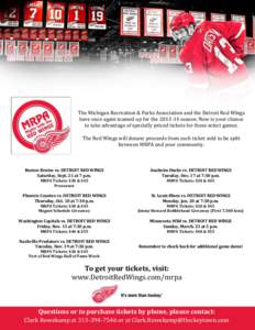 The Michigan Recreation & Parks Association and the Detroit Red Wings have once again teamed up for the[removed]season. Now is your chance to take advantage of specially priced tickets for these select games. The Red Win