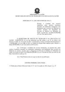 MINISTÉRIO DA SAÚDE SECRETARIA DE GESTÃO DO TRABALHO E DA EDUCAÇÃO NA SAÚDE PORTARIA Nº 311, DE 20 DE JUNHO DE 2016.(*) Divulga o resultado dos recursos interpostos pelos médicos brasileiros