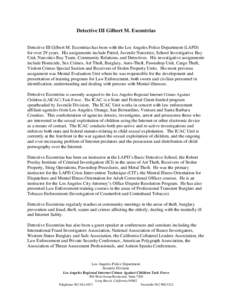 Detective III Gilbert M. Escontrias Detective III Gilbert M. Escontrias has been with the Los Angeles Police Department (LAPD) for over 29 years. His assignments include Patrol, Juvenile Narcotics; School Investigative B