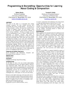 Programming & Storytelling: Opportunities for Learning About Coding & Composition Quinn Burke Doctoral Candidate University of Pennsylvania 3700 Walnut St. Philadelphia, PA 19104