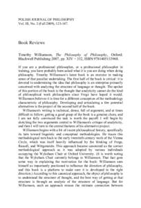 POLISH JOURNAL OF PHILOSOPHY Vol. III, No. 2 (Fall 2009), [removed]Book Reviews Timothy Williamson, The Philosophy of Philosophy, Oxford: Blackwell Publishing 2007, pp. XIV + 332, ISBN[removed].