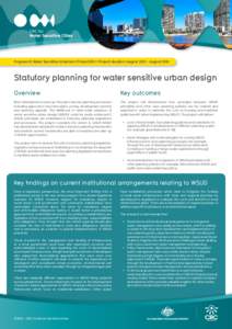 Program B: Water Sensitive Urbanism | Project B5.1 | Project duration: August 2012 – August[removed]Statutory planning for water sensitive urban design Overview  Key outcomes