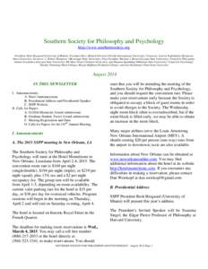 Southern Society for Philosophy and Psychology http://www.southernsociety.org President: Berit Brogaard (University of Miami); President-Elect: Bennett Schwartz (Florida International University); Treasurer: Lauren Tagli