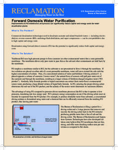 U.S. Department of the Interior Bueau of Reclamation Forward Osmosis Water Purification  Improvements to FO membranes and process can significantly reduce capital and energy costs for water