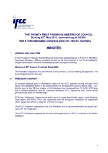 THE TWENTY FIRST TRIENNIAL MEETING OF COUNCIL Sunday 15th May 2011, commencing at 09.00h Hall 8 ‘Internationales Congress Centrum’, Berlin, Germany MINUTES 1.