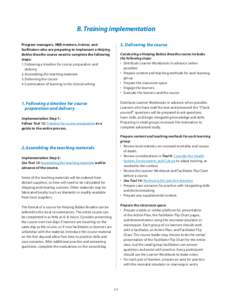 B. Training implementation Program managers, HBB mentors, trainer, and facilitators who are preparing to implement a Helping Babies Breathe course need to complete the following steps: 1.	Following a timeline for course 