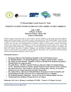 UN Human Rights Council Session 23 - Panel VIOLENCE AGAINST WOMEN & GIRLS IN LATIN AMERICA & THE CARIBBEAN June 4, 20l3 4:30 pm - 6:30 pm Palais des Nations - Room VIII