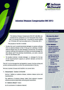 Asbestos Diseases Compensation BillInsurance & Risk Update The Asbestos Diseases Compensation Billthe Bill) was introduced into parliament by the Honourable Kate Doust, MLC, as a private members bill. It re