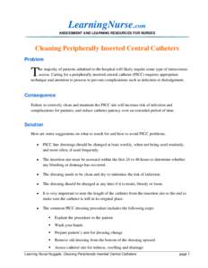 LearningNurse.com ASSESSMENT AND LEARNING RESOURCES FOR NURSES Cleaning Peripherally Inserted Central Catheters Problem