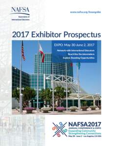 www.nafsa.org/losangelesExhibitor Prospectus EXPO: May 30-June 2, 2017 Network with International Educators Reach Key Decisionmakers