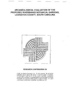 ARCHAEOLOGICAL EVALUATION OF THE PROPOSED RIVERBANKS BOTANICAL GARDENS, LEXINGTON COUNTY1 SOUTH CAROLINA J j