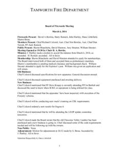 TAMWORTH FIRE DEPARTMENT  Board of Firewards Meeting March 6, 2014 Firewards Present: David A.Bowles, Harry Remick, John Hartley, Dana Littlefield, Shawn Bross.