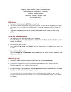 Creating	
  High-­‐Quality	
  Large	
  Format	
  Posters	
   The	
  University	
  of	
  Alabama	
  Libraries	
   Sanford	
  Media	
  Center	
   Location:	
  Gorgas	
  Library,	
  205B	
   (205)	
  34