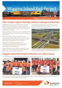 Wiggins Island Rail Project COMMUNITY Newsletter 4 - July 2013 New overpass replaces two high risk level crossings in Gracemere Highlighting our commitment to safety, Aurizon has worked with the Queensland Department of 