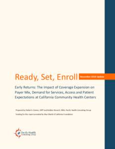 Ready, Set, Enroll  November 2014 Update Early Returns: The Impact of Coverage Expansion on Payer Mix, Demand for Services, Access and Patient