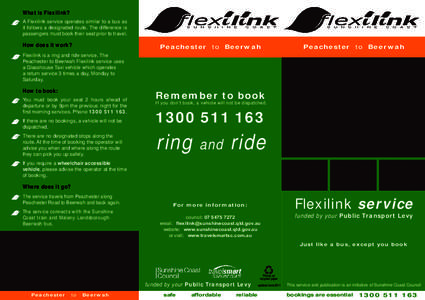 What is Flexilink? A Flexilink service operates similar to a bus as it follows a designated route. The difference is passengers must book their seat prior to travel.  How does it work?