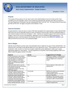 IOWA DEPARTMENT OF EDUCATION Early Literacy Implementation – Budget Guidance December 12, 2013 Purpose The purpose of this guidance is to aid Iowa’s public school districts determining how to best use the funds