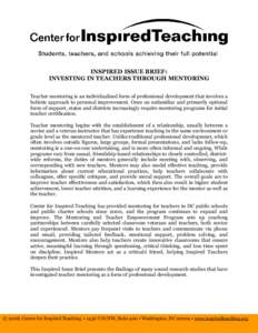 INSPIRED ISSUE BRIEF: INVESTING IN TEACHERS THROUGH MENTORING Teacher mentoring is an individualized form of professional development that involves a holistic approach to personal improvement. Once an unfamiliar and prim