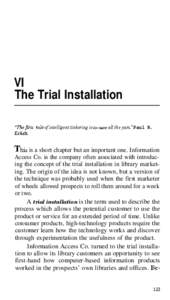 VI The Trial Installation “Thefirst rule of intelligent tinkering is 10 suw all the yam.” Paul R. Erlich  Th’1s is a short chapter but an important one. Information