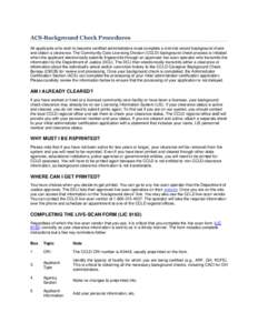 ACS-Background Check Procedures All applicants who wish to become certified administrators must complete a criminal record background check and obtain a clearance. The Community Care Licensing Division (CCLD) background 