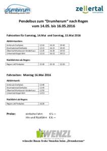 Pendelbus zum “Drumherum“ nach Regen vombisFahrzeiten für Samstag, 14.Mai und Sonntag, 15.Mai 2016 Abfahrtszeiten: Arnbruck Dorfplatz Drachselsried Dorfplatz