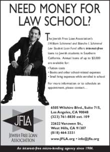 NEED MONEY FOR LAW SCHOOL? T he Jewish Free Loan Association’s I.William Schimmel and Blanche I. Schimmel