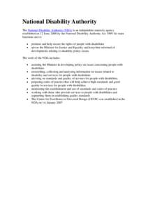 National Disability Authority The National Disability Authority (NDA) is an independent statutory agency established on 12 June, 2000 by the National Disability Authority Act[removed]Its main functions are to: • •