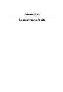 Introduzione La mia traccia di vita Io sono venuto perché abbiano la vita e l’abbiano in abbondanza.