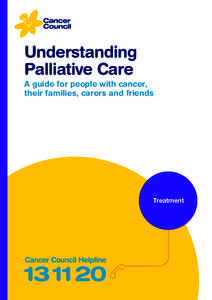 Understanding Palliative Care A guide for people with cancer, their families, carers and friends  Treatment