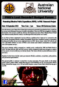 PNG’s Lost Decade? Budget Forum Promoting Effective Public Expenditure (PEPE) in PNG Research Project Date: 19 September 2013 Time: 9 am - 1 pm