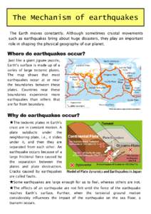 The Mechanism of earthquakes The Earth moves constantly. Although sometimes crustal movements such as earthquakes bring about huge disasters, they play an important role in shaping the physical geography of our planet.  