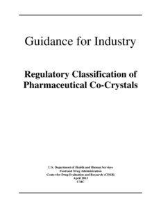 Guidance for Industry Regulatory Classification of Pharmaceutical Co-Crystals