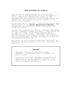 BOARD APPOINTEES AND VACANCIES Section[removed], MCA, passed by the 1991 Legislature, directed that all appointing authorities of all appointive boards, commissions, committees and councils of state government take posit