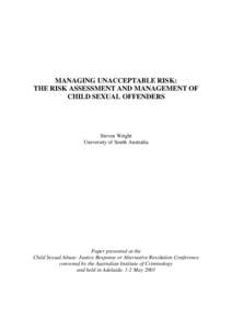 Managing unacceptable risk : the risk assessment and management of child sexual offenders