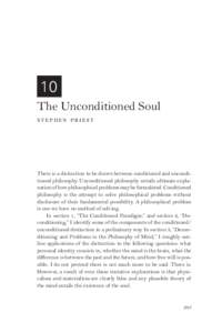 10 The Unconditioned Soul Stephen Pries t There is a distinction to be drawn between conditioned and unconditioned philosophy. Unconditioned philosophy entails ultimate explanation of how philosophical problems may be fo