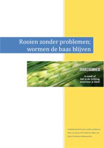 Rooien zonder problemen; wormen de baas blijven Praktijknetwerk Rooien zonder problemen Klaas van Rozen (PPO AGV) en Albert Jan Olijve (Stichting Veldleeuwerik)