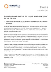 Press London, October 5, 2015 Rizhao produces ultra-thin hot strip on Arvedi ESP plant for the first time 