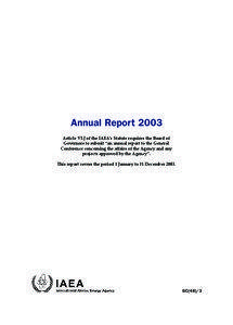 Annual Report 2003 Article VI.J of the IAEA’s Statute requires the Board of Governors to submit “an annual report to the General