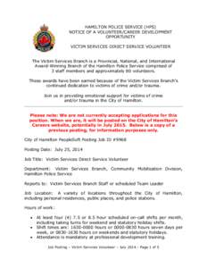 HAMILTON POLICE SERVICE (HPS) NOTICE OF A VOLUNTEER/CAREER DEVELOPMENT OPPORTUNITY VICTIM SERVICES DIRECT SERVICE VOLUNTEER The Victim Services Branch is a Provincial, National, and International Award-Winning Branch of 