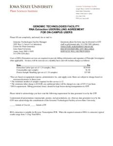 GENOMIC TECHNOLOGIES FACILITY: RNA Extraction USER/BILLING AGREEMENT FOR ON-CAMPUS USERS Please fill out completely, and email, fax or mail to: Genomic Technologies Facility Manager 2025 Roy J. Carver Co-Laboratory