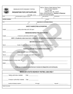 Mail to: Missouri State Highway Patrol Motor Vehicle Inspection P.O. Box 568 Jefferson City, MO[removed]Make checks payable to: Director of Revenue Cash will not be accepted.