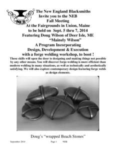 The New England Blacksmiths Invite you to the NEB Fall Meeting At the Fairgrounds in Union, Maine to be held on Sept. 5 thru 7, 2014 Featuring Doug Wilson of Deer Isle, ME