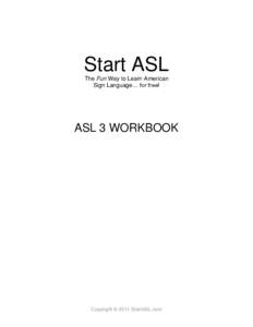 Start ASL The Fun Way to Learn American Sign Language… for free! ASL 3 WORKBOOK