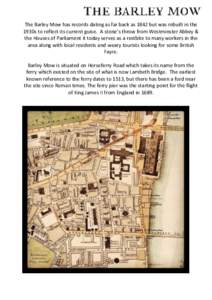 The Barley Mow has records dating as far back as 1842 but was rebuilt in the 1930s to reflect its current guise. A stone’s throw from Westminster Abbey & the Houses of Parliament it today serves as a restbite to many w